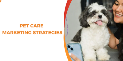 Pet Care Marketing Strategies: A Comprehensive Guide to Scaling in a Competitive Niche