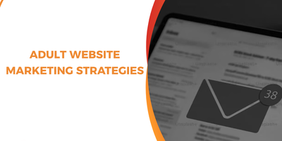 Adult Website Marketing Strategies: The 2026 Guide to Scaling in Restricted Landscapes