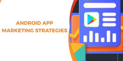 Guide to Android App Marketing Strategies: From Acquisition to Global Scaling