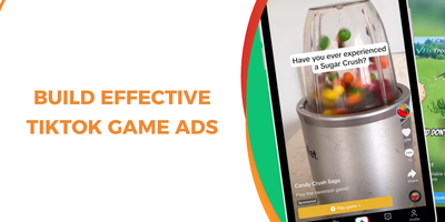 How to Build Effective TikTok Game Ads: Strategy, Creative Best Practices & Performance Growth