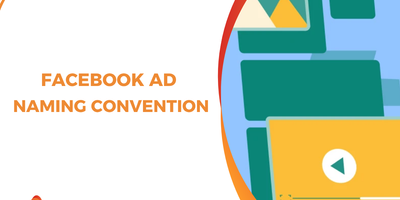 The Definitive Facebook Ad Naming Convention for Scalable Reporting & Analysis