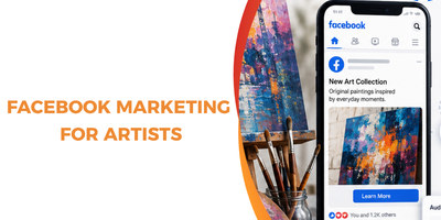 Facebook Marketing for Artists: The Complete Guide to Growing an Audience and Selling More Art
