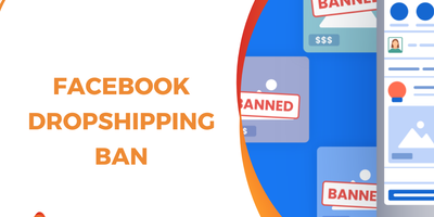 Facebook Dropshipping Ban: Why It Happens and How Experienced Advertisers Can Avoid It