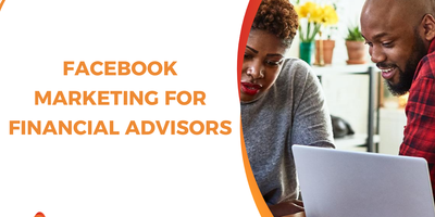 Facebook Marketing for Financial Advisors: The Strategic Blueprint for High-Net-Worth Lead Generation