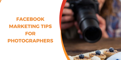 Facebook Marketing Tips for Photographers: From Zero to High-Ticket Bookings
