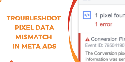 How to Troubleshoot Pixel Data Mismatch in Meta Ads