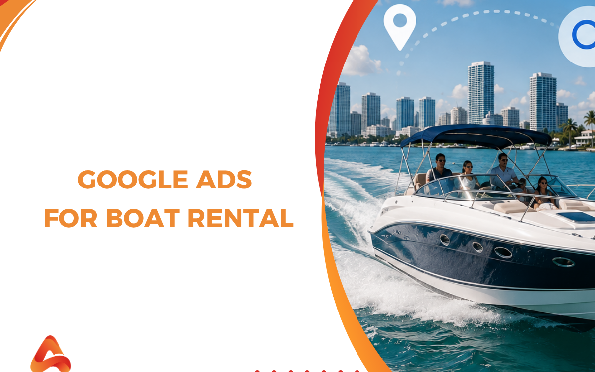 Google Ads for Boat Rental: Generate More Bookings and Lower Cost Per Reservation