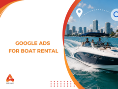 Google Ads for Boat Rental: Generate More Bookings and Lower Cost Per Reservation