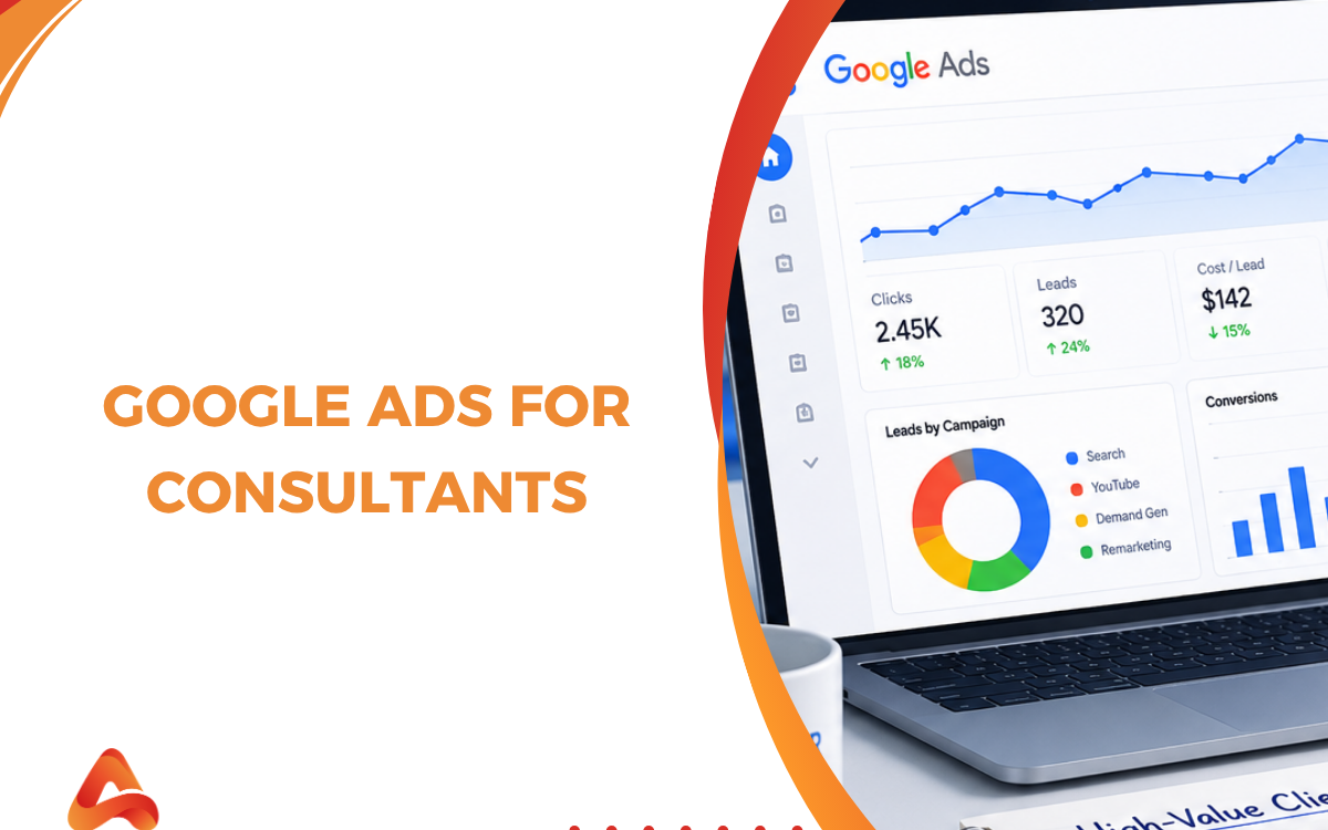 Google Ads for Consultants: How to Generate High-Value Clients