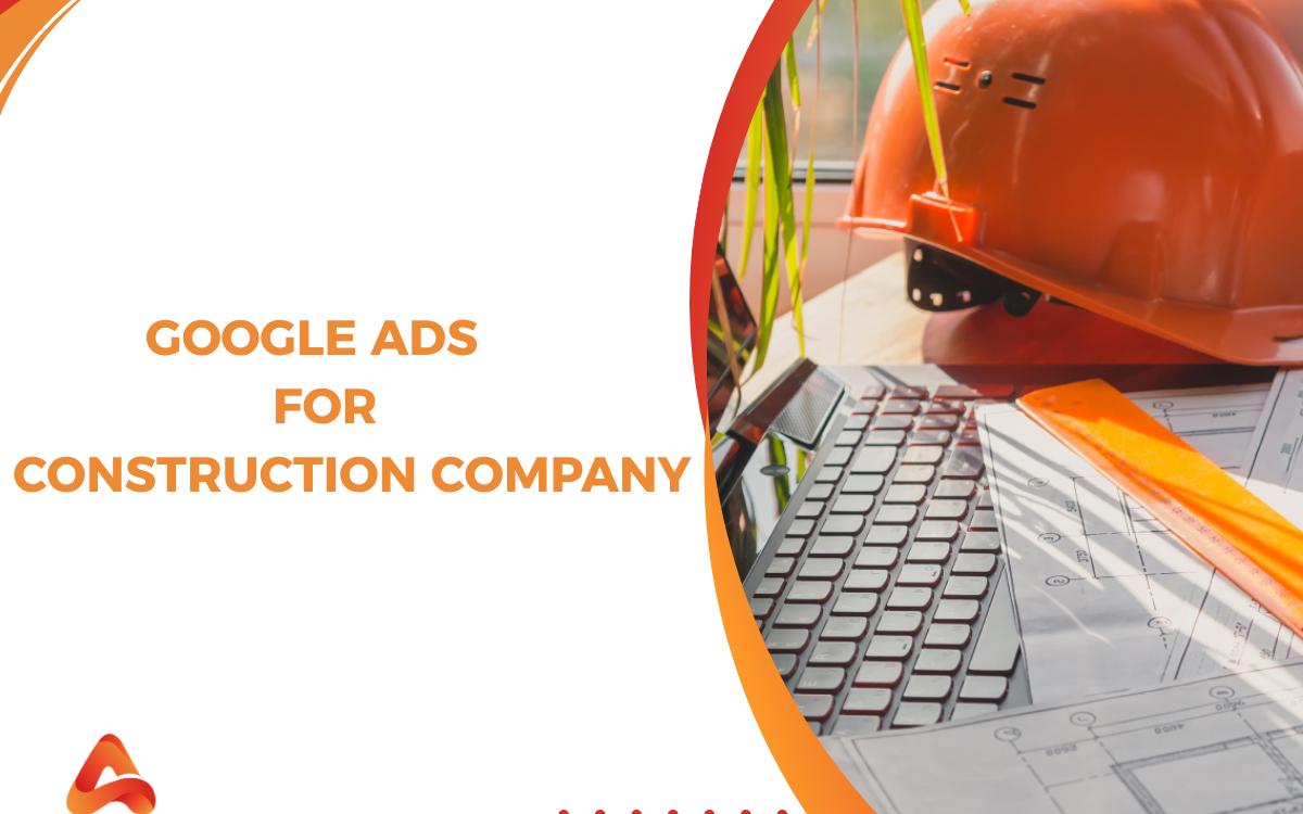 Google Ads for Construction Companies: Advanced PPC Strategies to Generate High-Quality Contractor Leads
