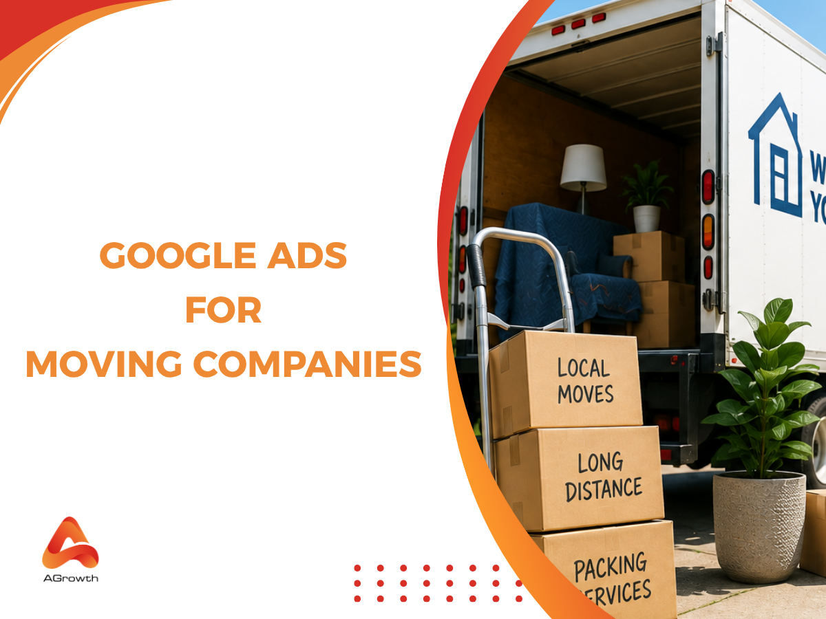 Google Ads for Moving Companies: Complete Guide to Generate More Qualified Leads