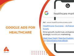 Google Ads for Healthcare: Advanced Strategies to Drive More Patient Appointments