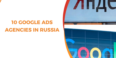 Top 10 Google Ads agencies in Russia to promote your business