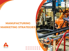 Ultimate Manufacturing Marketing Strategies: Guide for Industrial Companies