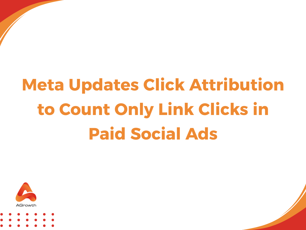 Meta Updates Click Attribution to Count Only Link Clicks in Paid Social Ads