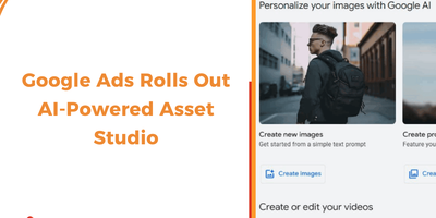 Google Ads Rolls Out AI-Powered Asset Studio