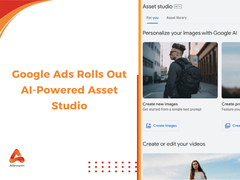 Google Ads Rolls Out AI-Powered Asset Studio
