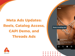 Meta Rolls Out 4 New Ads Updates: Reels, Catalog Access, CAPI Demo, and Threads Ads