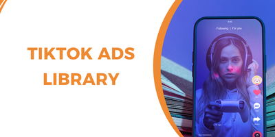 All about TikTok ads library