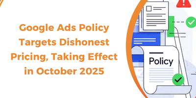 New Google Ads Misrepresentation Policy Targets Dishonest Pricing, Taking Effect in October 2025