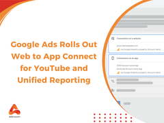 Google Ads Rolls Out Web to App Connect for YouTube and Unified Reporting