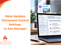 Meta Updates Placement Control Settings in Ads Manager: What Advertisers Need to Know