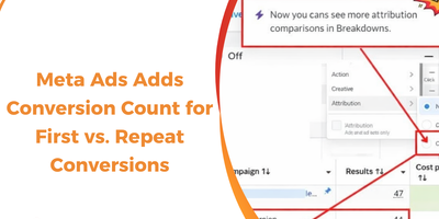 Meta Ads Introduces Conversion Count Breakdown for First vs. Repeat Conversions