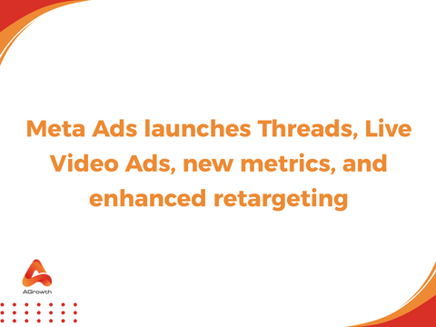 Meta Ads launches Threads, Live Video Ads, new metrics, and enhanced retargeting