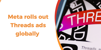 Meta rolls out Threads ads globally with expanded formats and enhanced controls