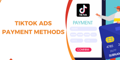 TikTok Ads Payment Methods: The Complete Guide for Reliable Billing and Scalable Ad Spend