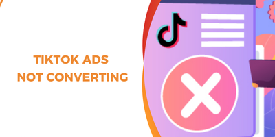 TikTok Ads Not Converting: Causes, Diagnosis, and Proven Fixes