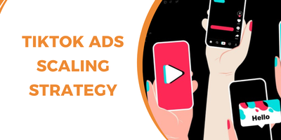 TikTok Ads Scaling Strategy