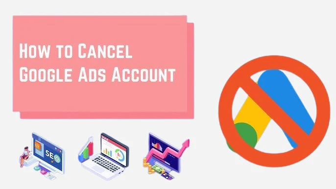 Cancel Google ads account