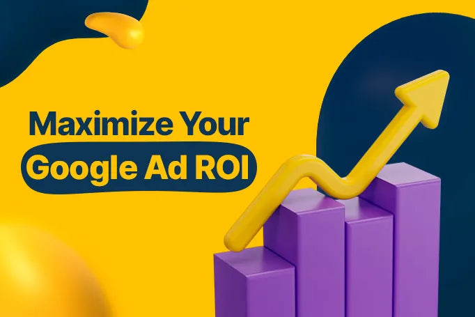 Improve Google Ads ROI